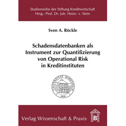 Sven A. Röckle - Schadensdatenbanken als Instrument zur Quantifizierung von Operational Risk in Kreditinstituten.