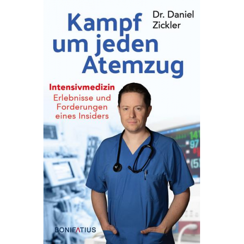 Daniel Zickler - Kampf um jeden Atemzug. Intensivmedizin: Erlebnisse und Forderungen eines Insiders. Empathisch & eindringlich: Einblick in den Alltag in Krankenhaus &