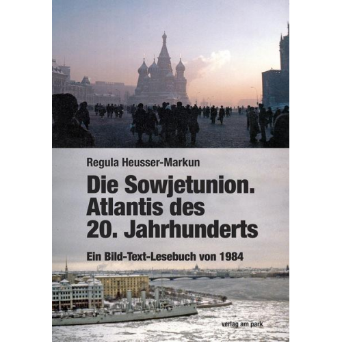 Regula Heusser-Markun - Die Sowjetunion. Atlantis des 20. Jahrhunderts