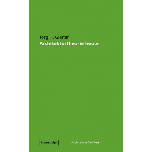 Jörg H. Gleiter - Architekturtheorie heute