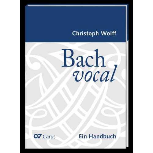 Christoph Wolff - Bach vocal. Ein Handbuch