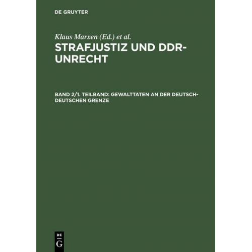 Gerhard Werle & Klaus Marxen & Toralf Rummler & Petra Schäfter - Strafjustiz und DDR-Unrecht. Gewalttaten an der deutsch-deutschen Grenze / Gewalttaten an der deutsch-deutschen Grenze