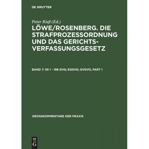 Löwe/Rosenberg. Die Strafprozeßordnung und das Gerichtsverfassungsgesetz / §§ 1 - 198 GVG; EGGVG; GVGVO