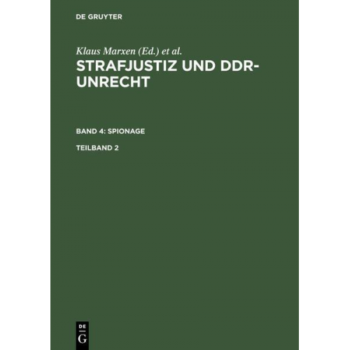 Klaus Marxen - Strafjustiz und DDR-Unrecht. Spionage / Strafjustiz und DDR-Unrecht. Band 4: Spionage. Teilband 2