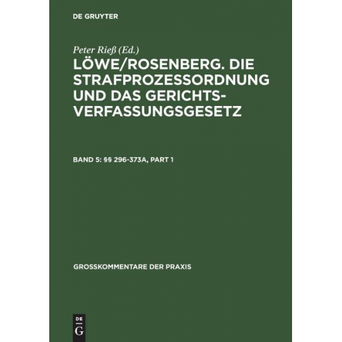 Löwe/Rosenberg. Die Strafprozeßordnung und das Gerichtsverfassungsgesetz / §§ 296-373a