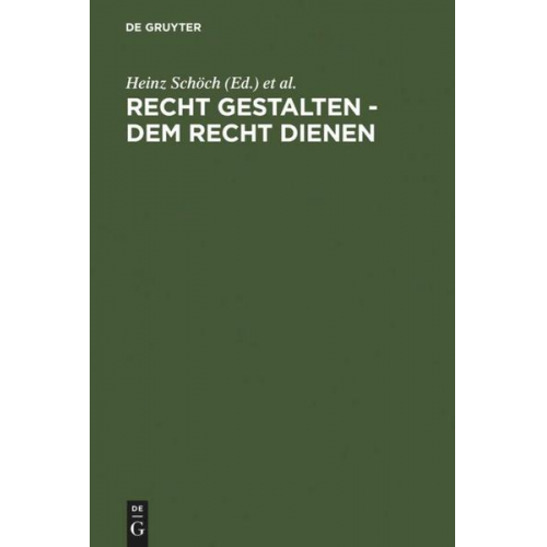 Heinz Schöch & Roland Helgerth & Dieter Dölling - Recht gestalten - dem Recht dienen