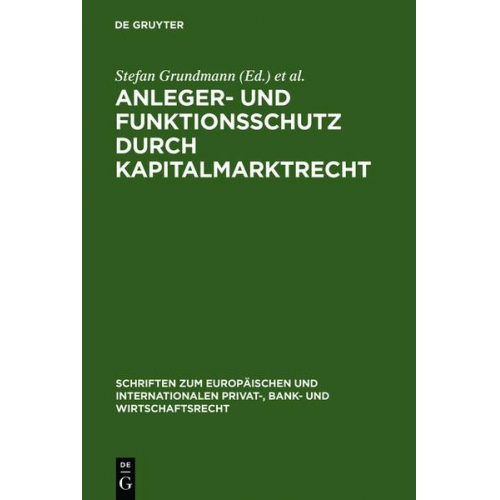 Stefan Grundmann & Hans-Peter Schwintowski & Reinhard Singer - Anleger- und Funktionsschutz durch Kapitalmarktrecht