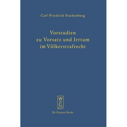 Carl-Friedrich Stuckenberg - Vorstudien zu Vorsatz und Irrtum im Völkerstrafrecht