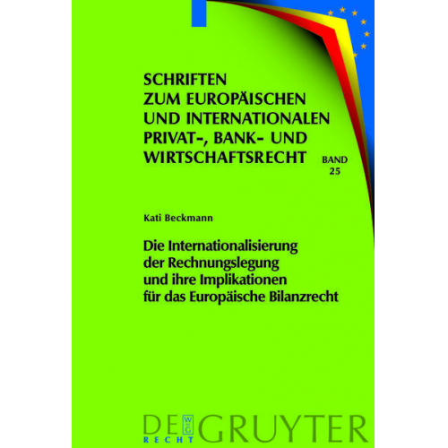 Kati Beckmann - Die Internationalisierung der Rechnungslegung und ihre Implikationen für das Europäische Bilanzrecht