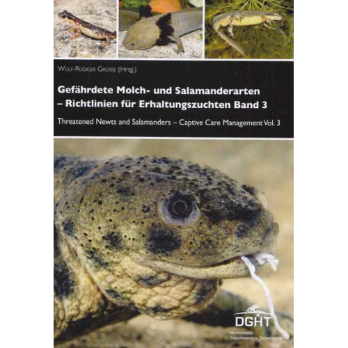 Wolf-Rüdiger Grosse - Gefährdete Molch- und Salamanderarten der Welt - Richtlinien für Erhaltungszuchten. Bd.3