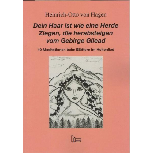 Heinrich-Otto Hagen - Dein Haar ist wie eine Herde Ziegen, die herabsteigen vom Gebirge Gilead.