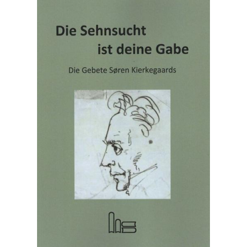 Søren Aabye Kierkegaard - Die Sehnsucht ist deine Gabe.