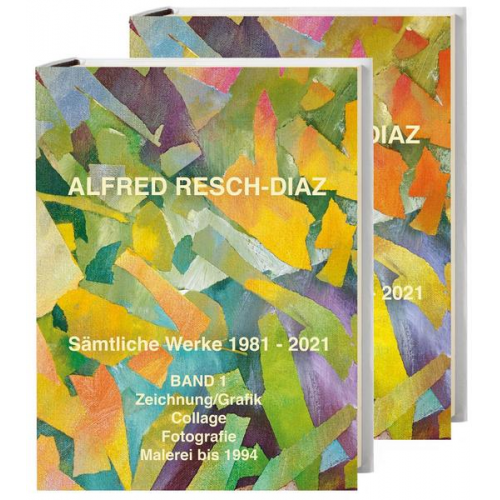 Alfred Resch-Díaz. Sämtliche Werke 1981 - 2021. 2 Bände