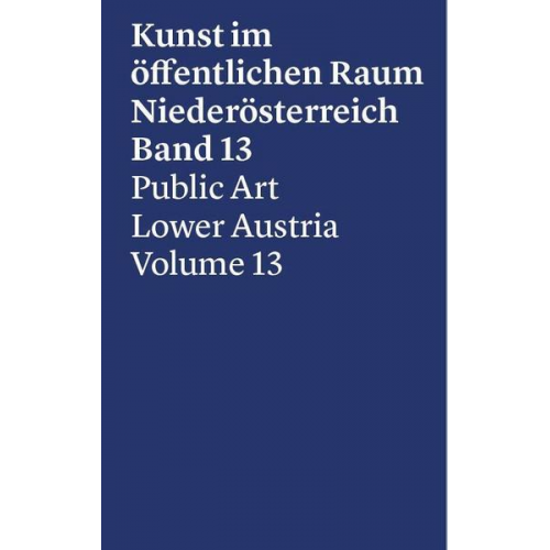 Sarah Khan & Alejandro Bachmann & Georgia Holz & Elys Lahner & Vanessa Joan Müller - Kunst im öffentlichen Raum Niederösterreich, Band 13, 2017-2019