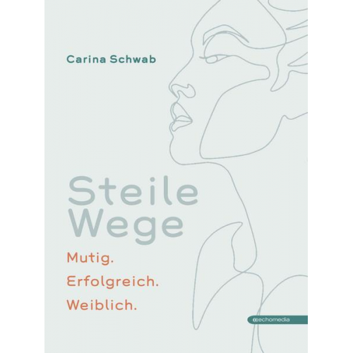 Carina Schwab - Steile Wege