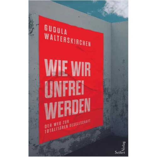 Gudula Walterskirchen - Wie wir unfrei werden