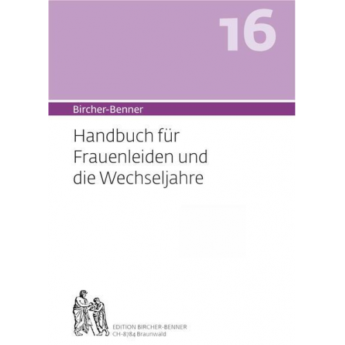 Andres Bircher & Lilli Bircher & Anne-Cécile Bircher & Pascal Bircher - Bircher-Benner 16 Handbuch für Frauenleiden und die Wechseljahre