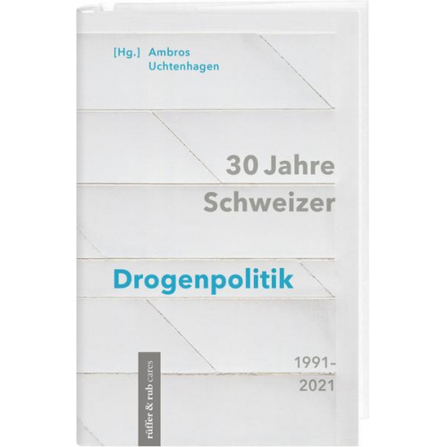 Ambros Uchtenhagen - 30 Jahre Schweizer Drogenpolitik 1991–2021