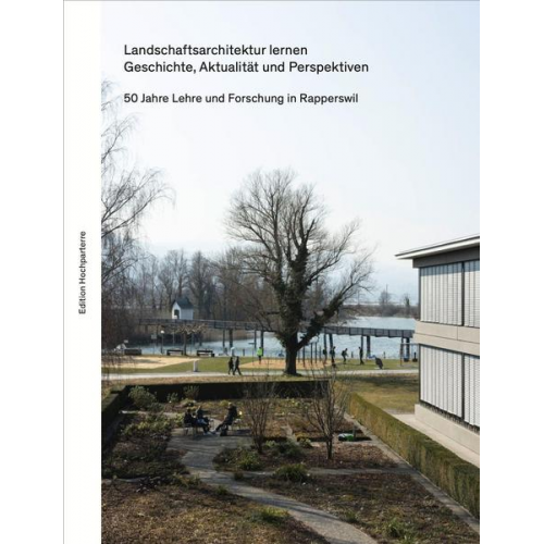 Landschaftsarchitektur lernen. Geschichte, Gegenwart und Perspektiven.