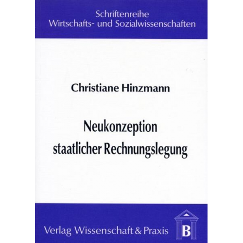 Christiane Hinzmann - Neukonzeption staatlicher Rechnungslegung.