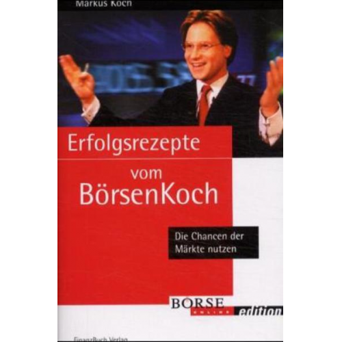 Markus Koch - Erfolgsrezepte vom Börsenkoch