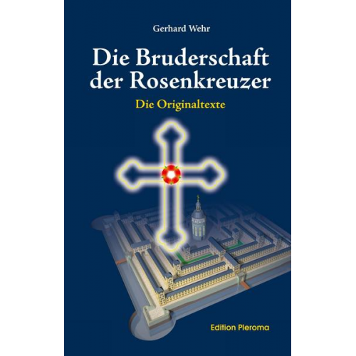 Gerhard Wehr - Die Bruderschaft der Rosenkreuzer