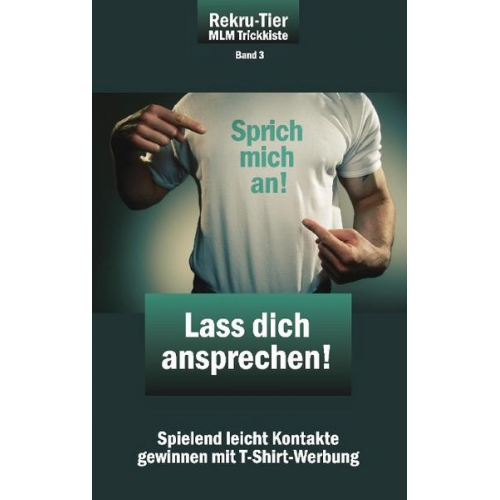 Tobias Schlosser - REKRU-TIER MLM Trickkiste Band 3: Lass dich ansprechen!