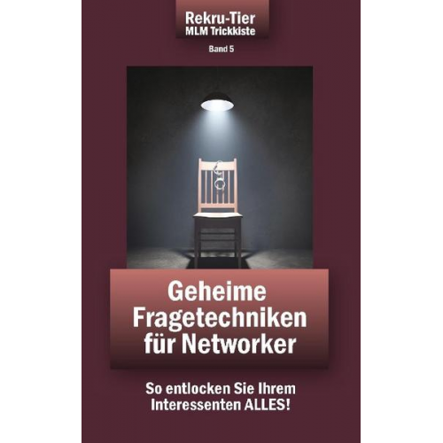 Tobias Schlosser - REKRU-TIER MLM Trickkiste Band 5: Geheime Fragetechniken für Networker