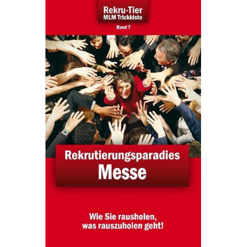 Tobias Schlosser - REKRU-TIER MLM Trickkiste Band 7: Rekrutierungsparadies Messe