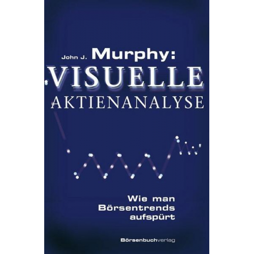 John J. Murphy - Murphy: Visuelle Aktienanalyse