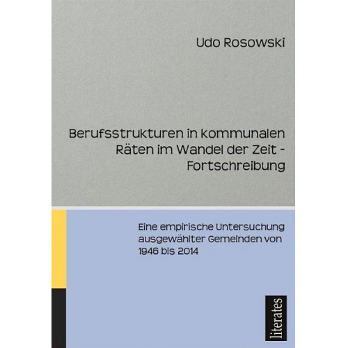 Udo Rosowski - Berufsstrukturen in kommunalen Räten im Wandel der Zeit - Fortschreibung