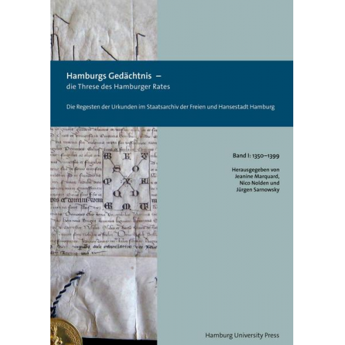 Hamburgs Gedächtnis – die Threse des Hamburger Rates / Die Regesten der Urkunden im Staatsarchiv der Freien und Hansestadt Hamburg (1350–1399)