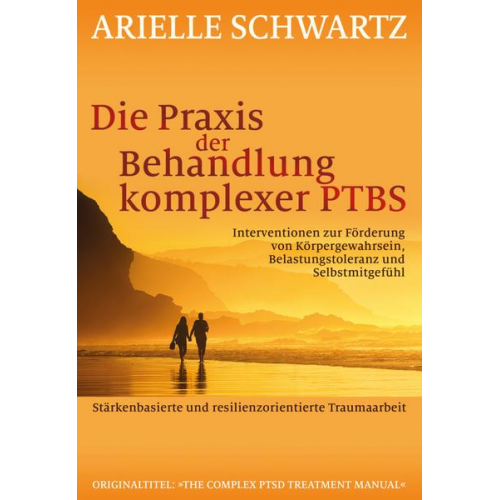 Arielle Schwartz - Die Praxis der Behandlung komplexer PTBS