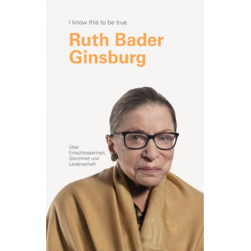 Ruth Bader Ginsburg - RUTH BADER GINSBURG über Entschlossenheit, Gleichheit und Leidenschaft