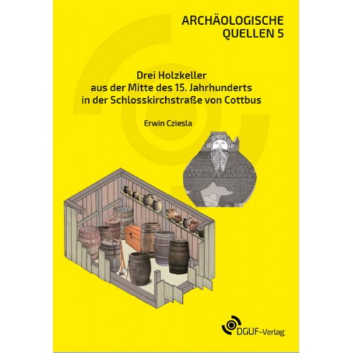 Erwin Cziesla - Drei Holzkeller aus der Mitte des 15. Jahrhunderts in der Schlosskirchstraße von Cottbus