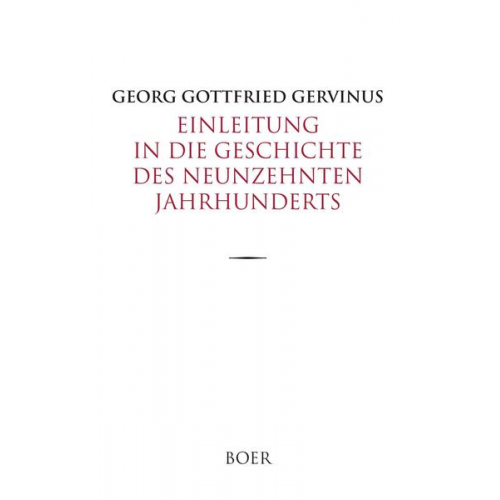 Georg Gottfried Gervinus - Einleitung in die Geschichte des neunzehnten Jahrhunderts