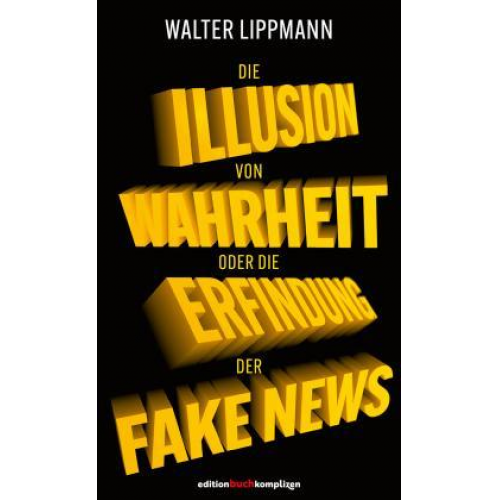 Walter Lippmann - Die Illusion von Wahrheit