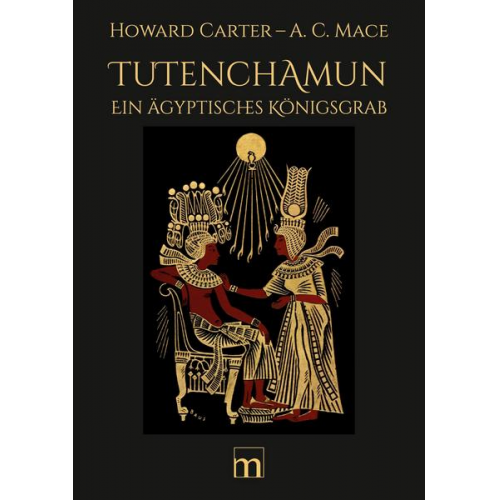 Howard Carter & Arthur Cruttenden Mace - Tutenchamun - Band I