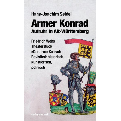 Hans-Joachim Seidel - Armer Konrad. Aufruhr in Alt-Württemberg