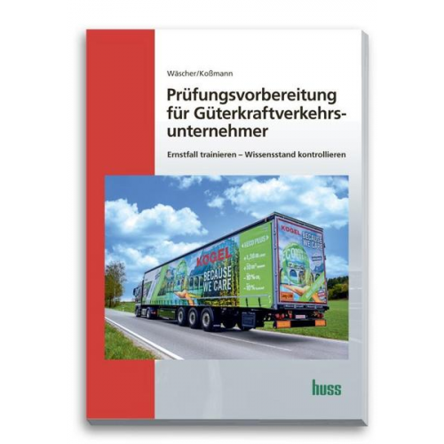 Dagmar Wäscher & Ulrich Kossmann - Prüfungsvorbereitung für Güterkraftverkehrsunternehmer