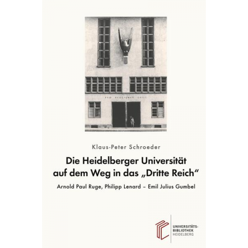 Klaus-Peter Schroeder - Die Heidelberger Universität auf dem Weg in das 'Dritte Reich