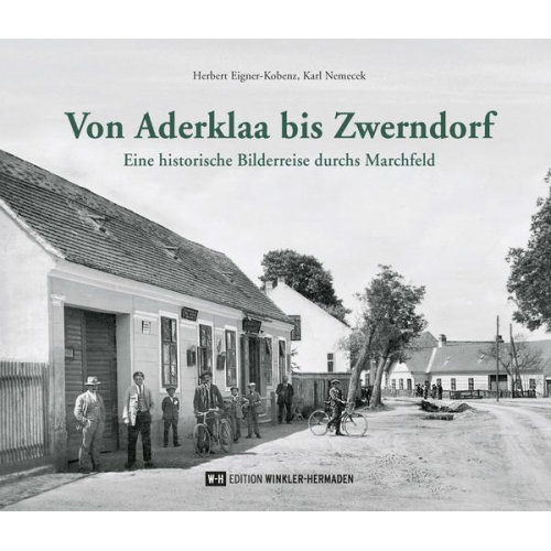 Herbert Eigner-Kobenz & Karl Nemecek - Von Aderklaa bis Zwerndorf