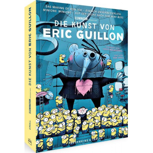 Ben Croll & Chris Meledandri & Eric Guillon - Illumination präsentiert: Die Kunst von Eric Guillon