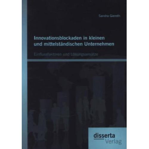 Sandra Giereth - Innovationsblockaden in kleinen und mittelständischen Unternehmen: Einflussfaktoren und Lösungsansätze