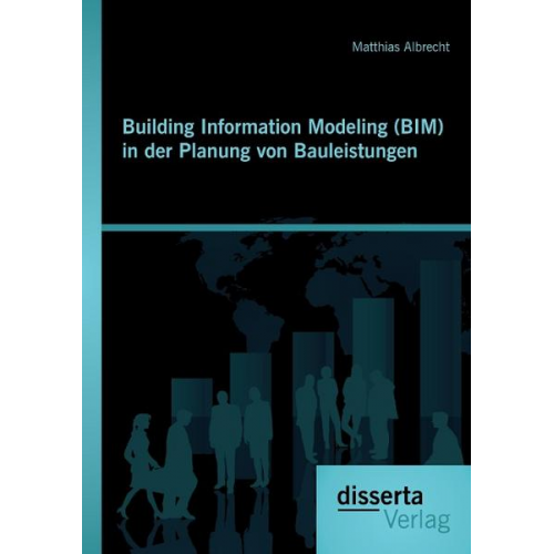 Matthias Albrecht - Building Information Modeling (BIM) in der Planung von Bauleistungen