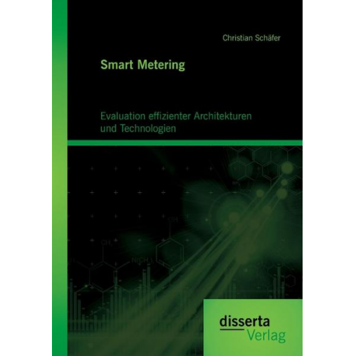 Christian Schäfer - Smart Metering: Evaluation effizienter Architekturen und Technologien