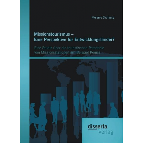 Melanie Ordnung - Missionstourismus – Eine Perspektive für Entwicklungsländer?: Eine Studie über die touristischen Potentiale von Missionsstationen am Beispiel Kenias