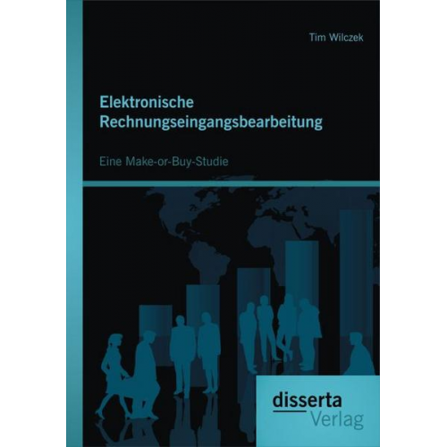 Tim Wilczek - Elektronische Rechnungseingangsbearbeitung: Eine Make-or-Buy-Studie