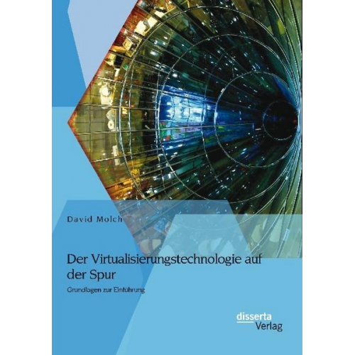 David Molch - Der Virtualisierungstechnologie auf der Spur: Grundlagen zur Einführung