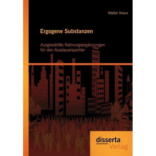 Walter Kraus - Ergogene Substanzen: Ausgewählte Nahrungsergänzungen für den Ausdauersportler